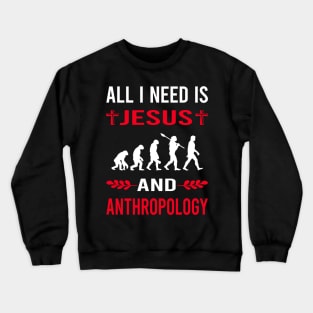 I Need Jesus And Anthropology Anthropologist Crewneck Sweatshirt